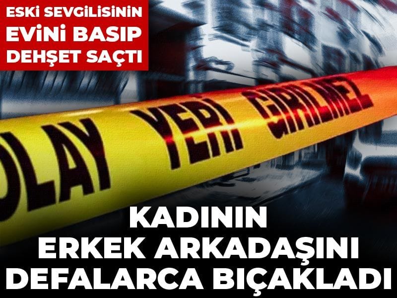 eski-sevgilisinin-evini-basip-dehset-sacti-kadinin-erkek-arkadasini-defalarca-bicakladi-32mv2vQr