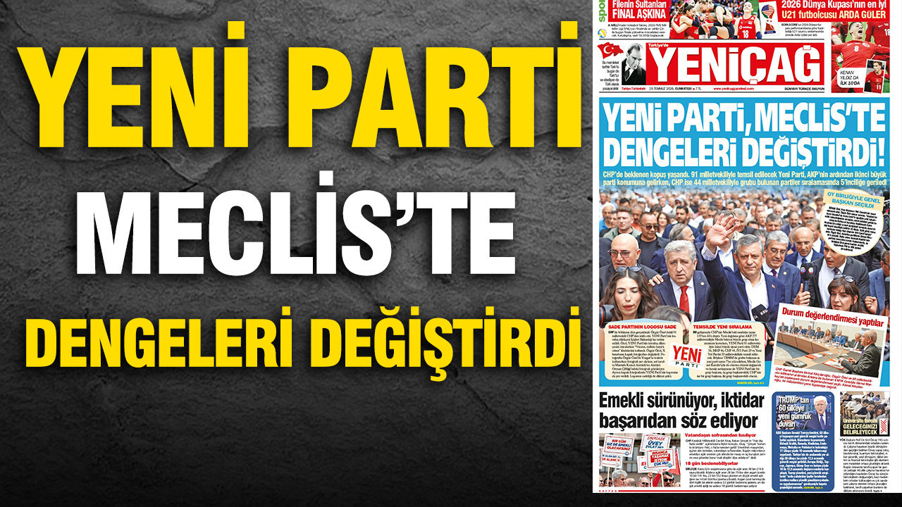 Yenicag gazetesi yeni parti mecliste dengeleri degistirdi 4zK91TTc